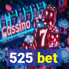 525 bet